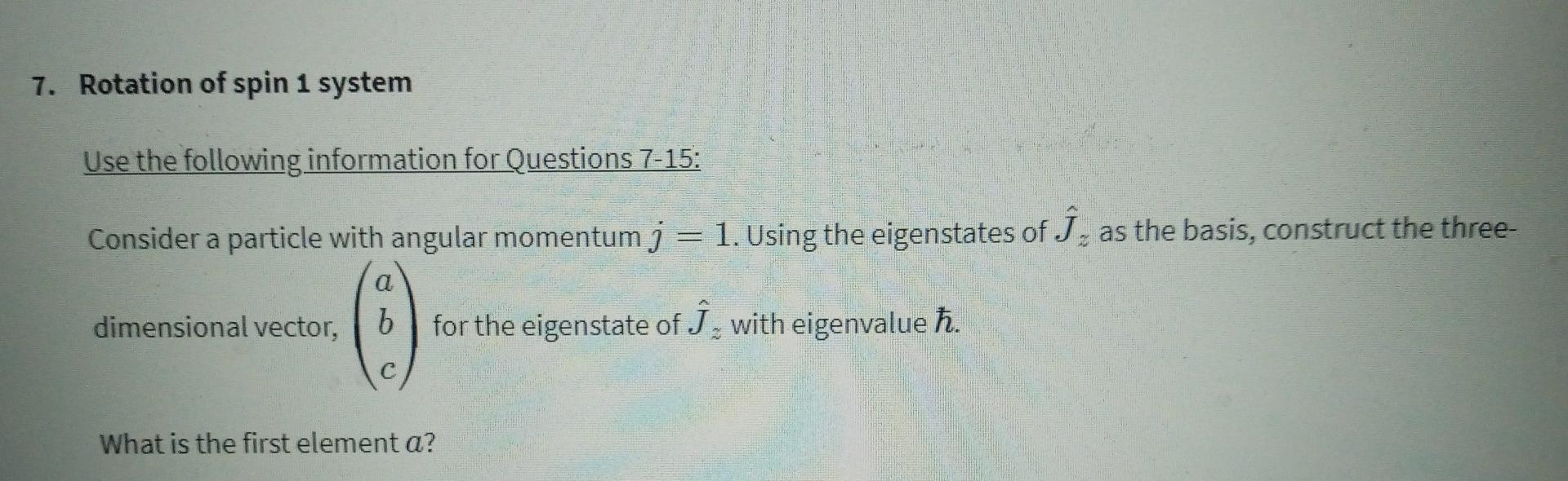 Solved 7. Rotation of spin 1 system Use the following | Chegg.com