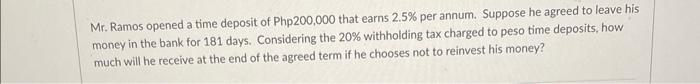 Solved Mr. Ramos opened a time deposit of Php 200,000 that | Chegg.com