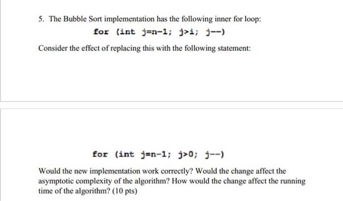 Solved 5. The Bubble Sort implementation has the following | Chegg.com