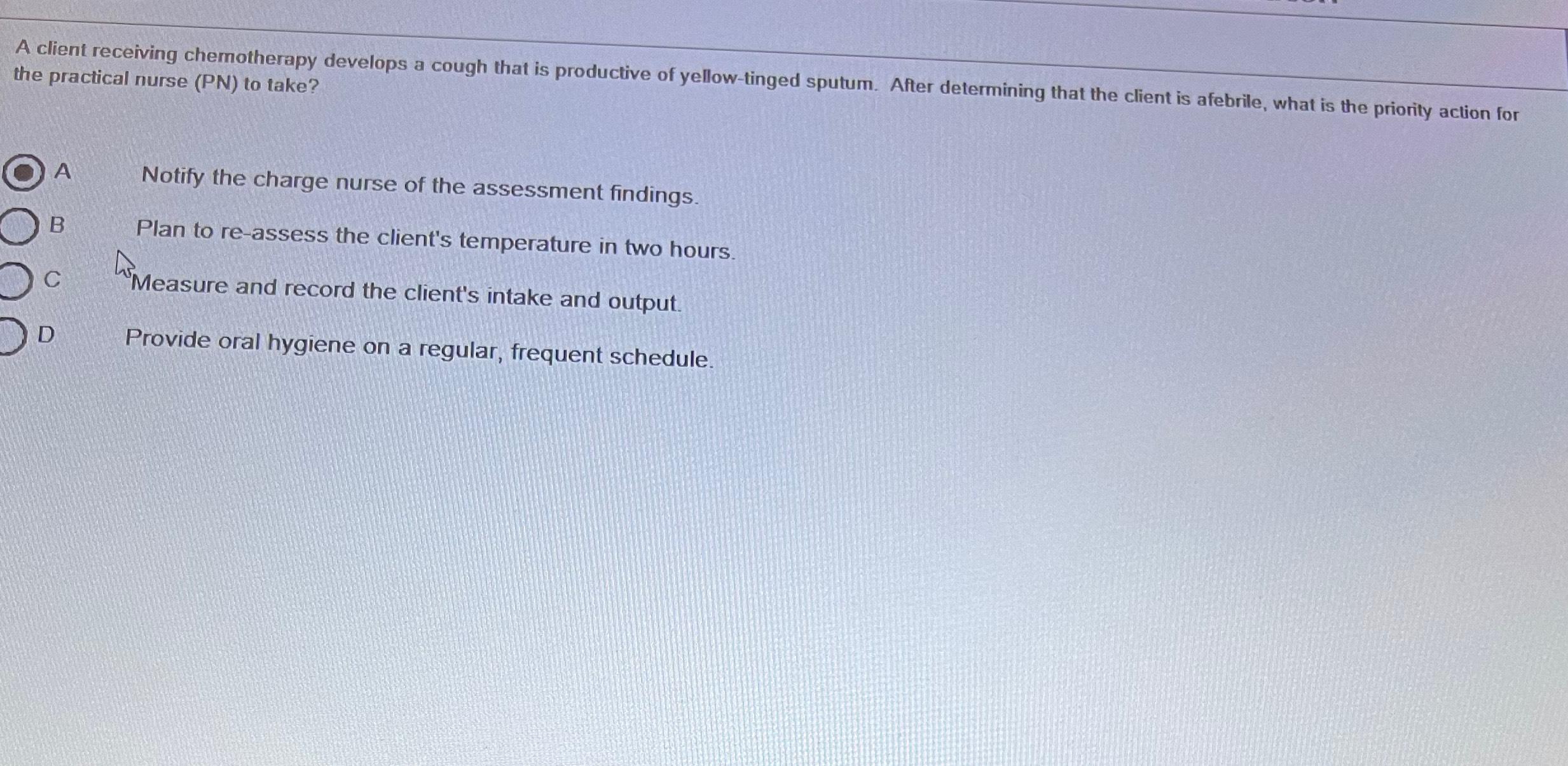 Solved A client receiving chemotherapy develops a cough that