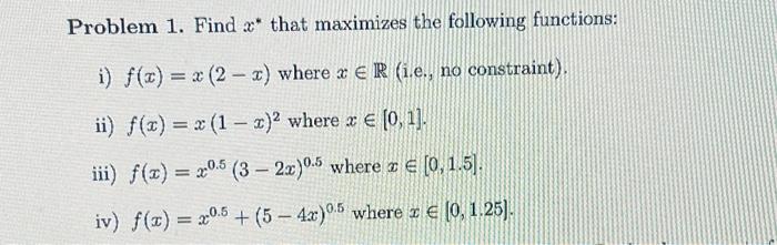 Solved Problem 1. Find x* that maximizes the following | Chegg.com