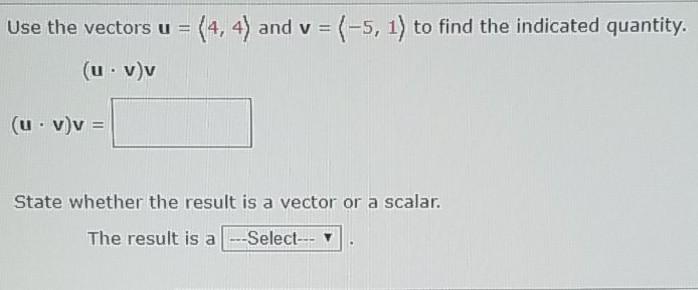 Solved Use the vectors u = (4, 4) and v = (-5, 1) to find | Chegg.com