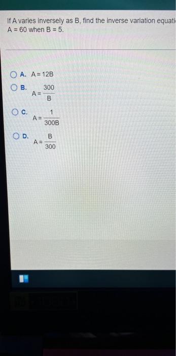 Solved If A Varies Inversely As B, Find The Inverse | Chegg.com