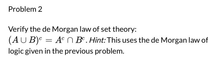 Solved Verify the de Morgan law of set theory: (A∪B)c=Ac∩Bc. | Chegg.com