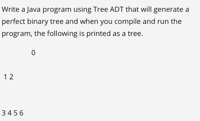 Solved Write a Java program using Tree ADT that will | Chegg.com