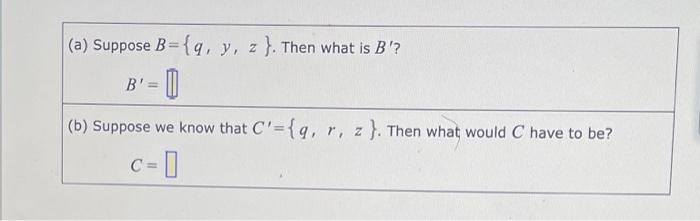 Solved (a) Suppose B={q,y,z}. Then What Is B′ ? B′= (b) | Chegg.com