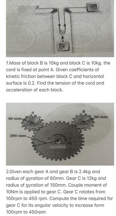 Solved 1 Mass Of Block B Is 10kg And Block C Is 10kg The Chegg Com