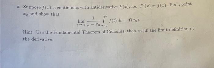 a. Suppose \( f(x) \) is continuous with antiderivative \( F(x) \), i.e. \( F^{\prime}(x)=f(x) \). Fix a point \( x_{0} \) an
