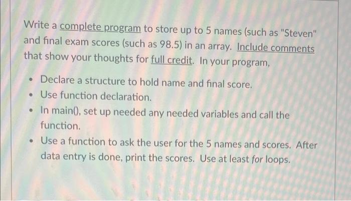 Solved Write a complete program to store up to 5 names (such | Chegg.com