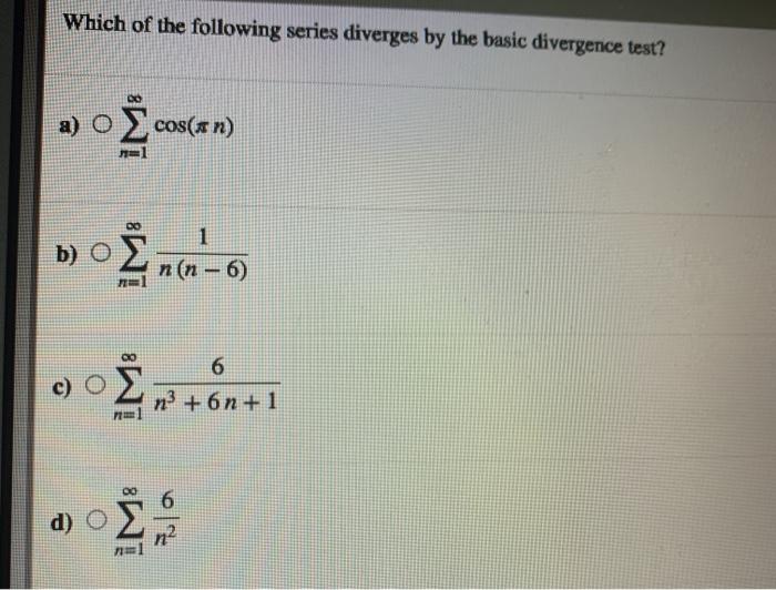 Solved Which of the following series diverges by the basic | Chegg.com