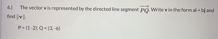 Vector Directed Line Question Solved 6.) The vector v is represented by the directed line | Chegg.com