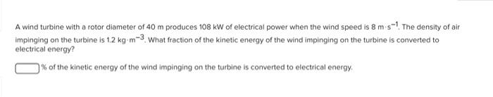 Solved A wind turbine with a rotor diameter of 40 m produces | Chegg.com