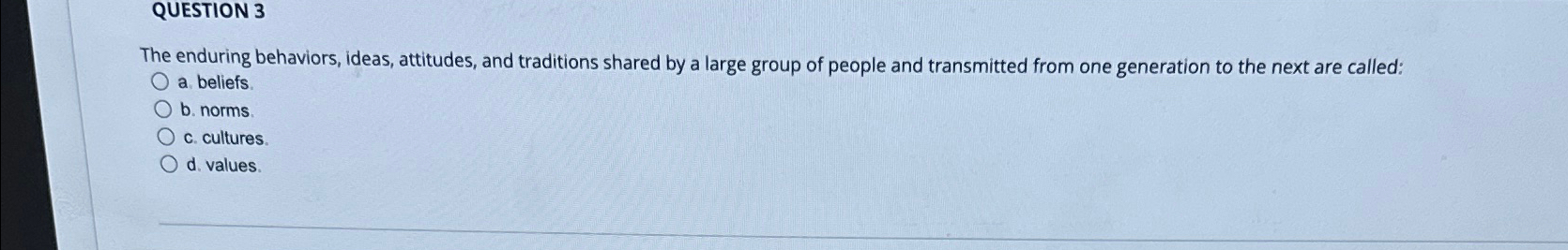 Solved QUESTION 3The enduring behaviors, ideas, attitudes, | Chegg.com