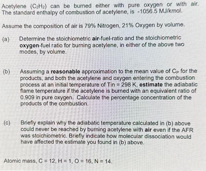 Acetylene \( \left(\mathrm{C}_{2} \mathrm{H}_{2}\right) \) can be burned either with pure oxygen or with alr. The standard en