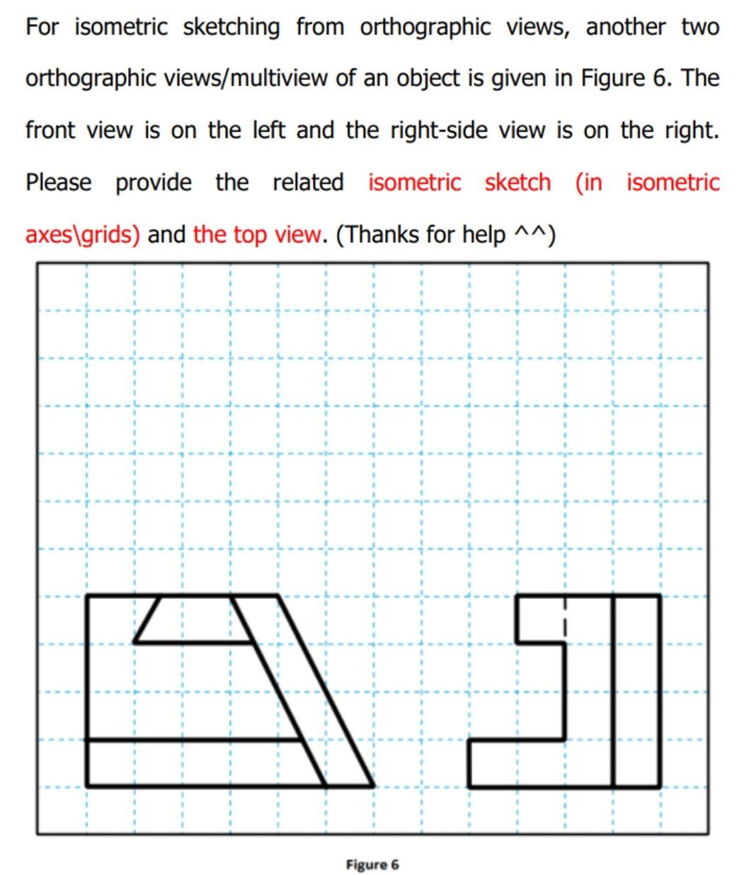 Solved For isometric sketching from orthographic views, | Chegg.com