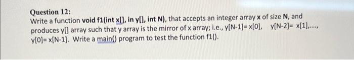 Solved Question 12: Write a function void f1(int x[], in | Chegg.com