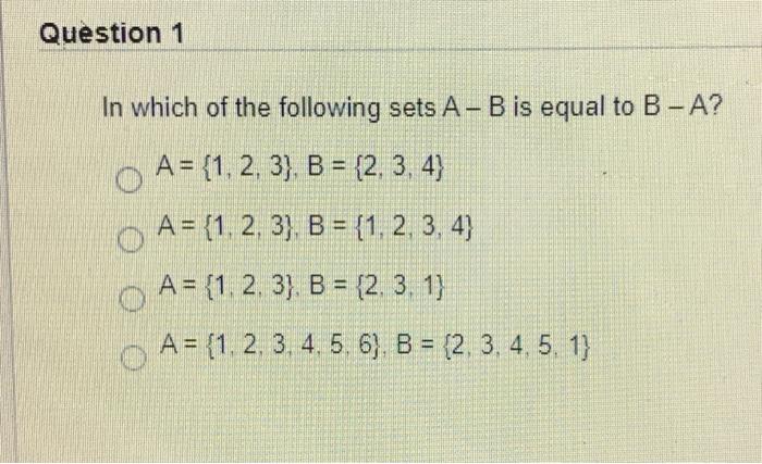 Solved Question 1 In Which Of The Following Sets A-B Is | Chegg.com