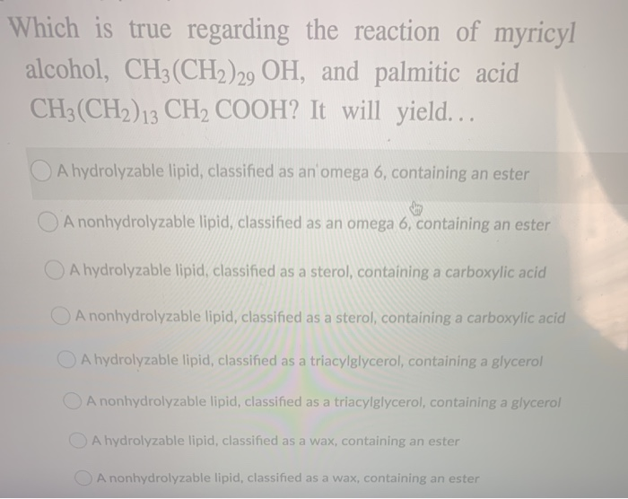 solved-which-is-true-regarding-the-reaction-of-myricyl-chegg