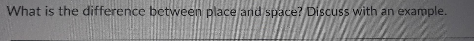 what-is-the-difference-between-place-and-space-chegg
