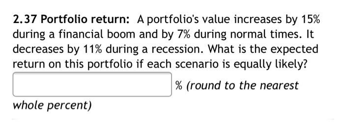 Solved 2.37 Portfolio Return: A Portfolio's Value Increases 