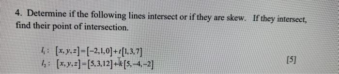 Solved 4. Determine if the following lines intersect or if | Chegg.com