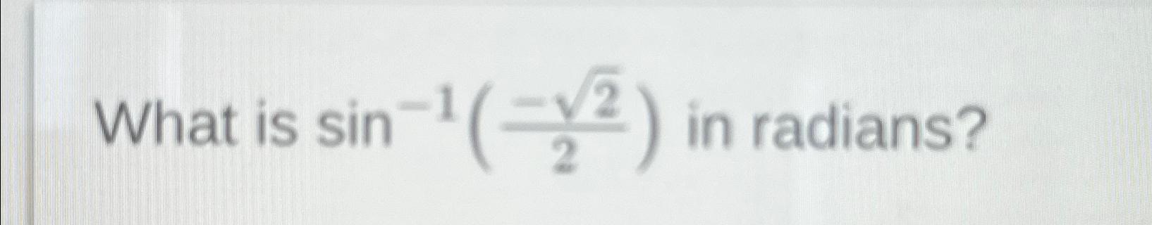 solved-what-is-sin-1-222-in-radians-chegg