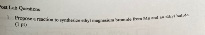 Solved Post Lab Questions alkyl halide. 1. Propose a | Chegg.com