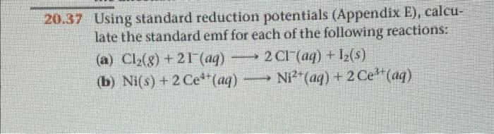 Solved 20.37 Using standard reduction potentials (Appendix | Chegg.com