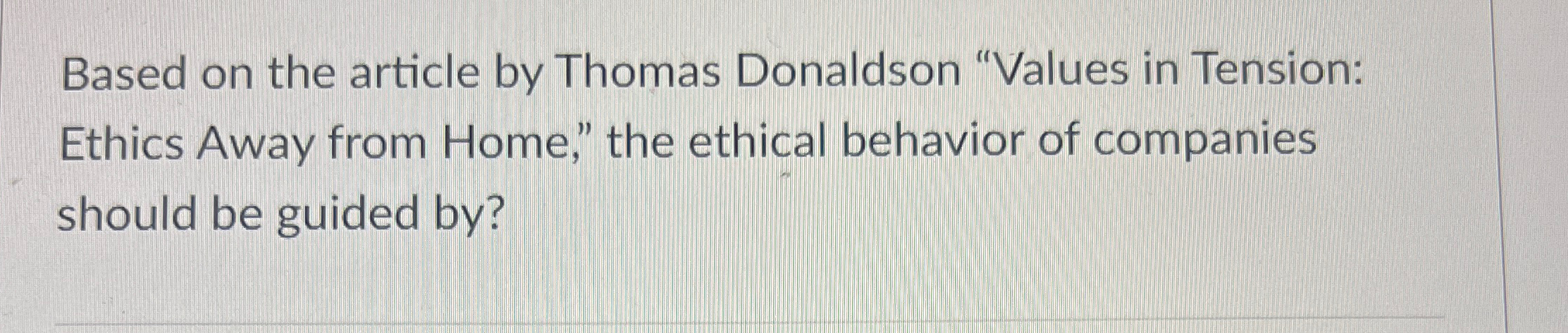 Solved Based on the article by Thomas Donaldson 