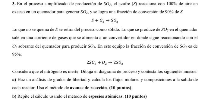 3. En el proceso simplificado de producción de \( \mathrm{SO}_{3} \), el azufre \( (S) \) reacciona con \( 100 \% \) de aire