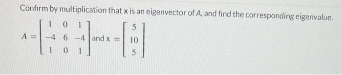 Solved Confirm by multiplication that x is an eigenvector of | Chegg.com