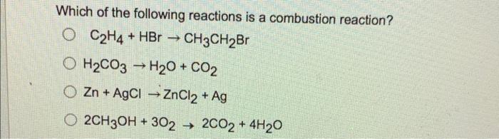 Solved Which of the following reactions is a combustion Chegg