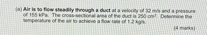 Solved (a) Air is to flow steadily through a duct at a | Chegg.com