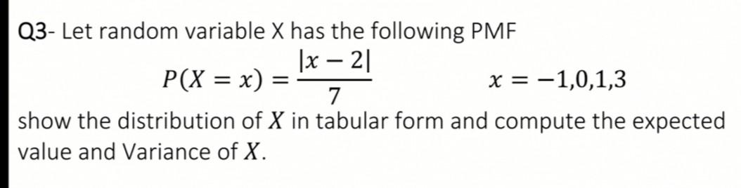 Solved = Q3- Let random variable X has the following PMF |x | Chegg.com