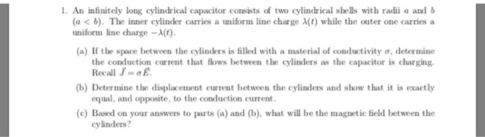 Solved 1. An infinitely long cylindrical capacitor consists | Chegg.com