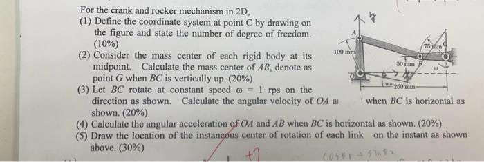 Solved For the crank and rocker mechanism in 2D, (1) Define | Chegg.com