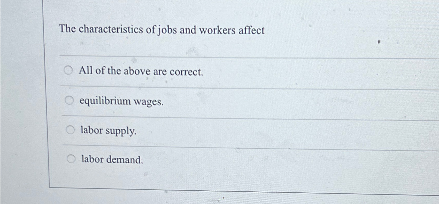 Solved The characteristics of jobs and workers affectq,All