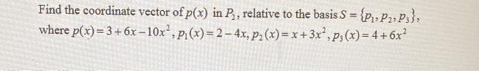 Solved Find the coordinate vector of p(x) in P2, relative to | Chegg.com