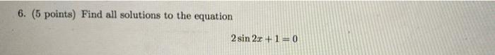 Solved 6. (5 points) Find all solutions to the equation 2 | Chegg.com