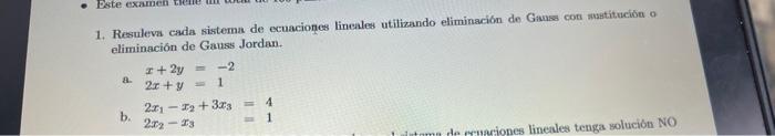 1. Resuleva cada sistema de ecuaciones lineales utilizando eliminación de Gauss con asatituciso o eliminación de Gauss Jordan