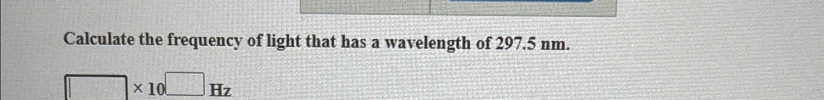 Solved Calculate the frequency of light that has a | Chegg.com