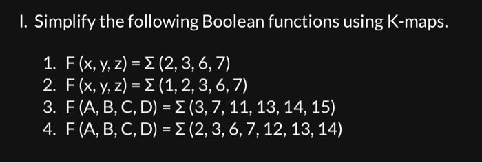 Solved I. Simplify the following Boolean functions using | Chegg.com