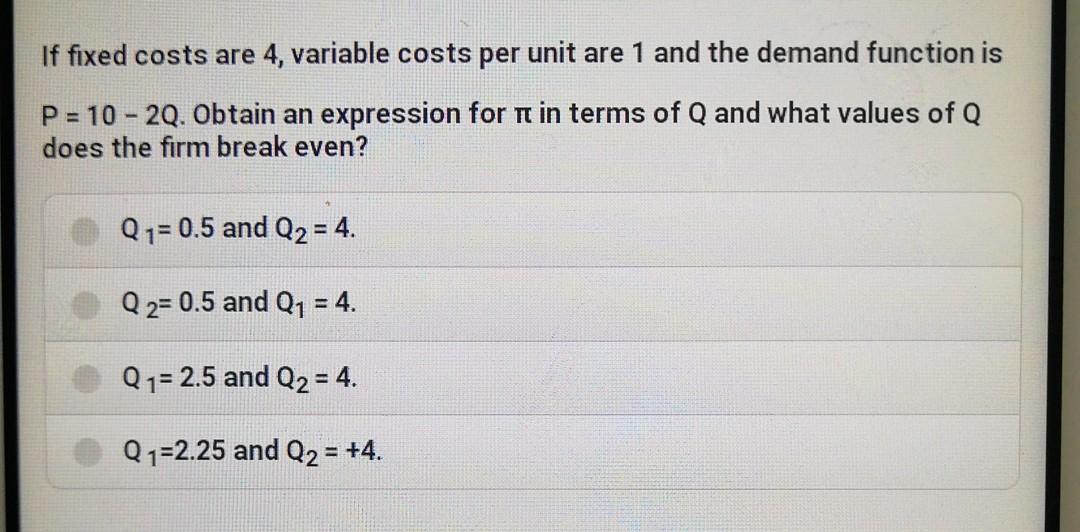 Solved If fixed costs are 4, variable costs per unit are 1 | Chegg.com