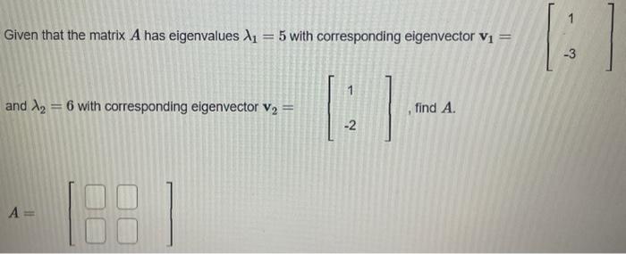 Solved Given That The Matrix A Has Eigenvalues λ1=5 With | Chegg.com