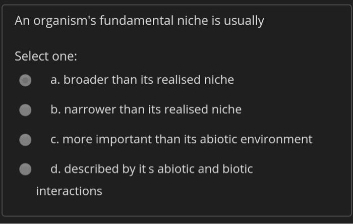 Solved An organism s fundamental niche is usually Select Chegg com