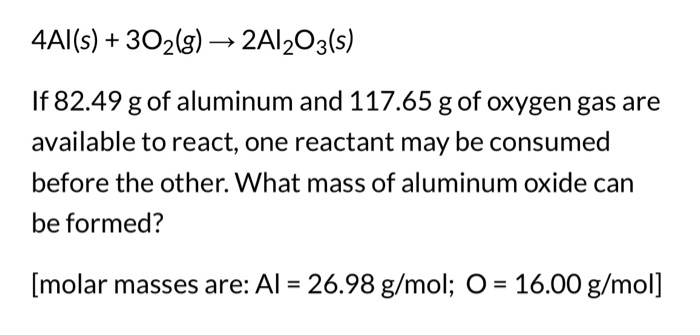 Solved 4Al(s) + 3O2(g) > 2Al2O3(s) If 82.49 g of aluminum | Chegg.com
