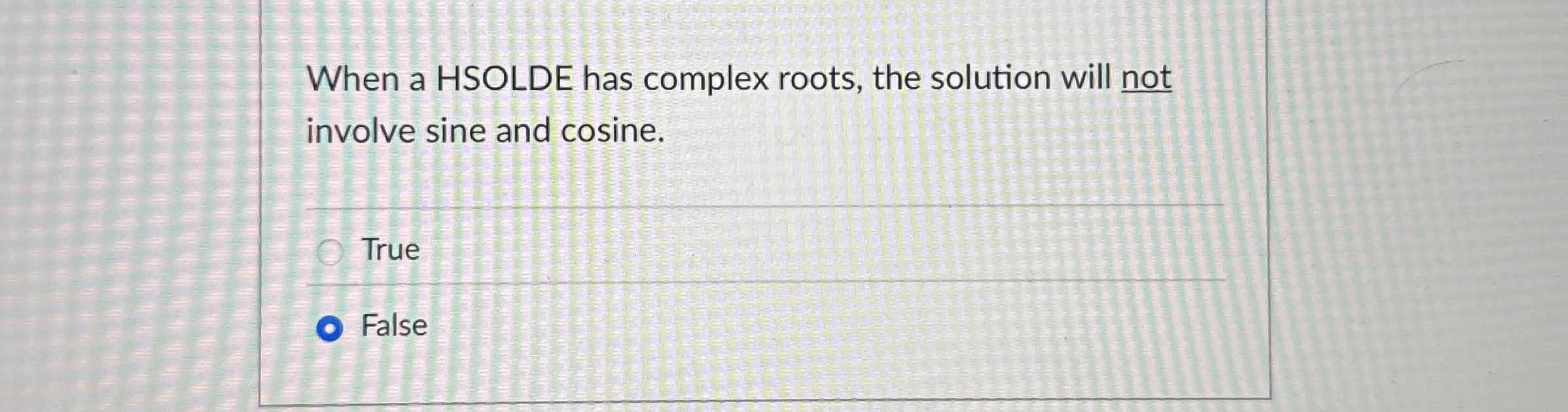 Solved When a HSOLDE has complex roots, the solution will | Chegg.com