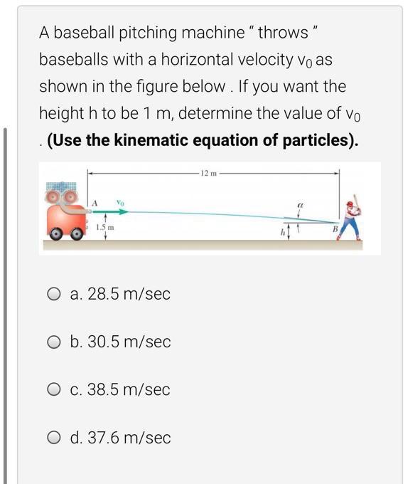 A baseball pitching machine" throws" baseballs with a