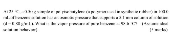 Solved At 25∘C, a 0.50 g sample of polyisobutylene (a | Chegg.com