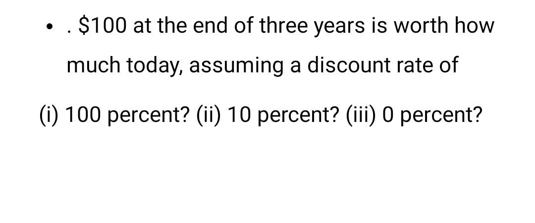 solved-100-at-the-end-of-three-years-is-worth-how-much-chegg